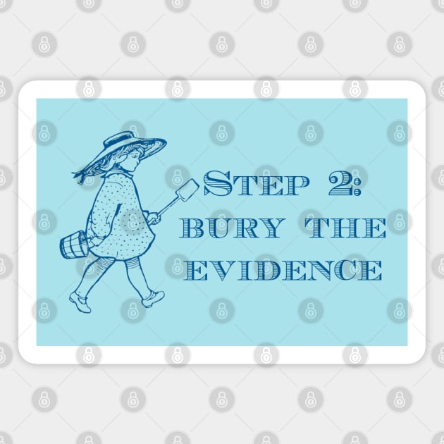 Bury the Evidence Magnet by yaywow